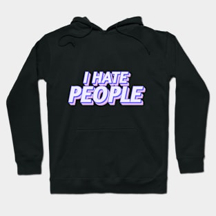 I Hate People Hoodie